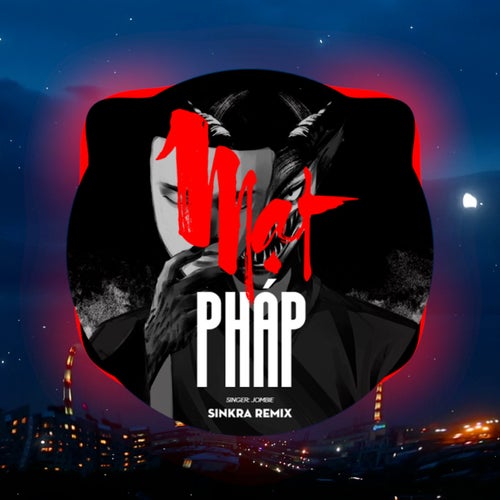 Mạt  Pháp (Sinkra Remix)