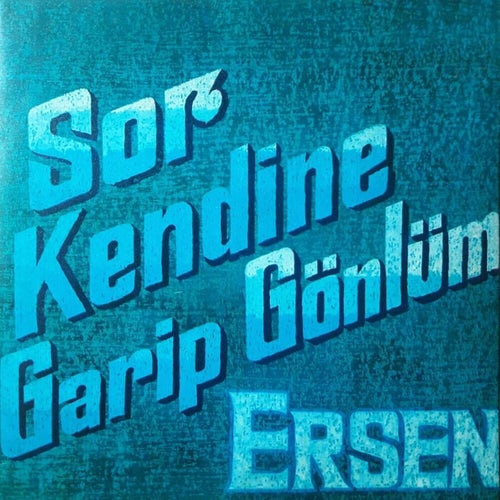 Garip Gönlüm / Sor Kendine