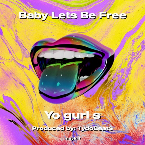 Baby Lets Be Free