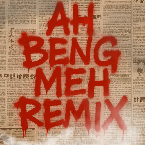 AH BENG MEH? Remix (feat. Simonboy & Tommy) (Remix)