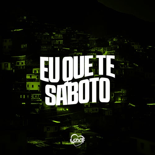 Eu Que Te Saboto