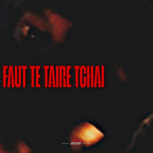 Faut Te Taire Tchai