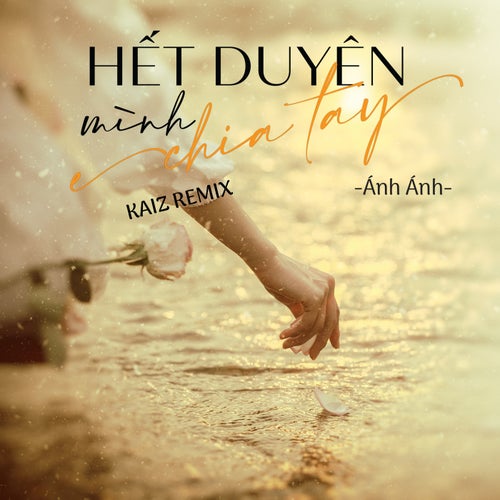 Hết Duyên Mình Chia Tay (Kaiz Remix)