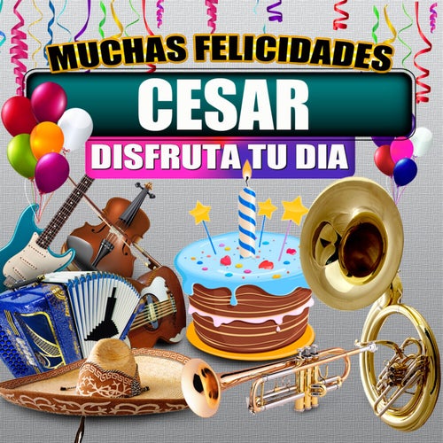 Muchas Felicidades Cesar
