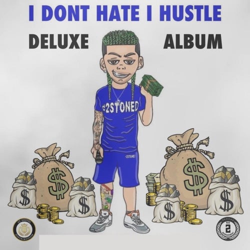 I Dont Hate, I Hustle (Deluxe)