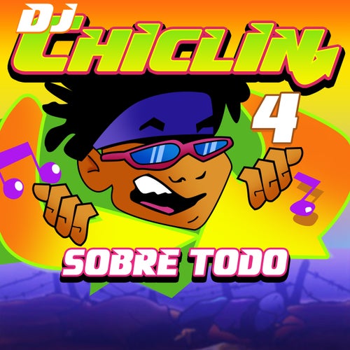 DJ Chiclin 4 - Sobre Todo