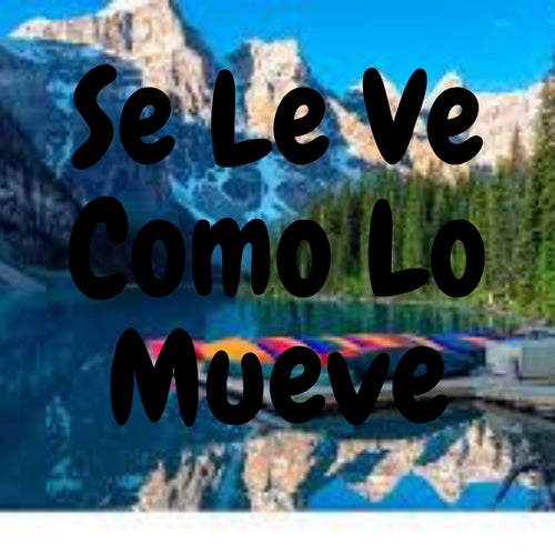 Se Le Ve Como Lo Mueve