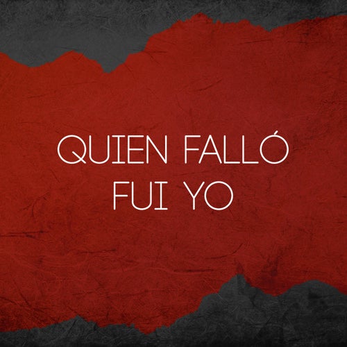 Quien Falló Fui Yo