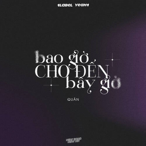 BAO GIỜ CHO ĐẾN BÂY GIỜ