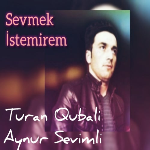 Sevmek İstemirem