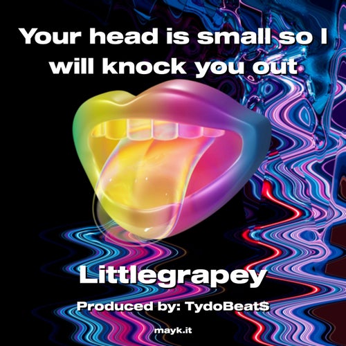 Your head is small so I will knock you out