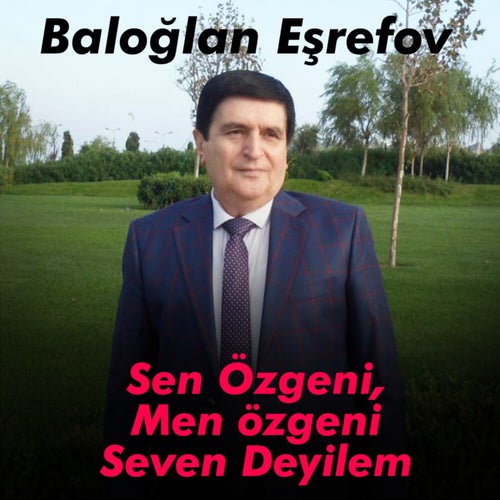 Sen Özgeni, Men Özgeni Seven Deyilem
