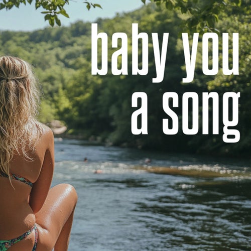baby you a song