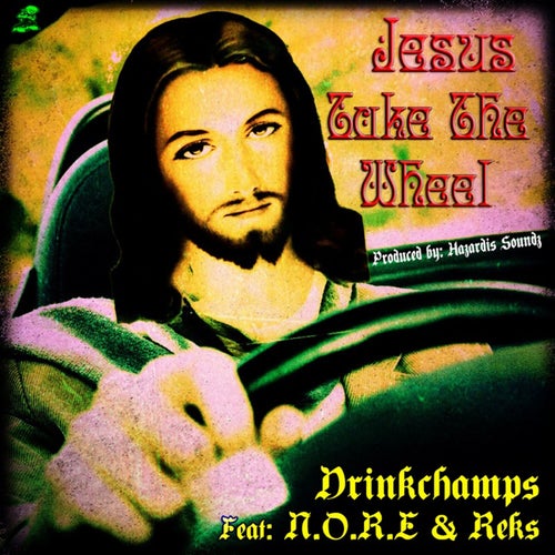 Jesus Take The Wheel (feat. N.O.R.E. & Reks) - Single