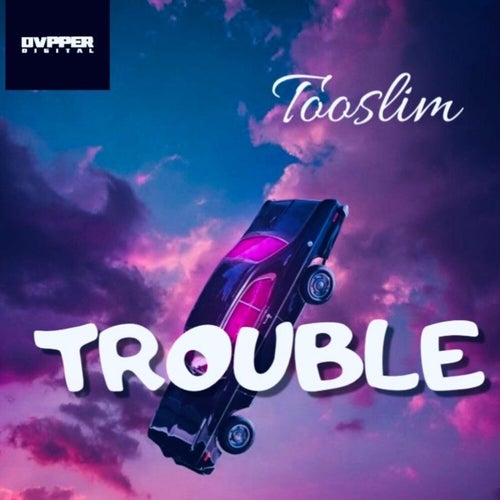 Trouble