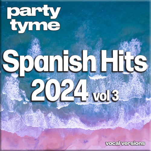 Spanish Hits 2024 Vol. 3 (Spanish Vocal Versions)