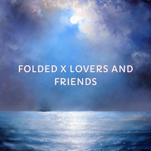 Folded X Lovers and Friends
