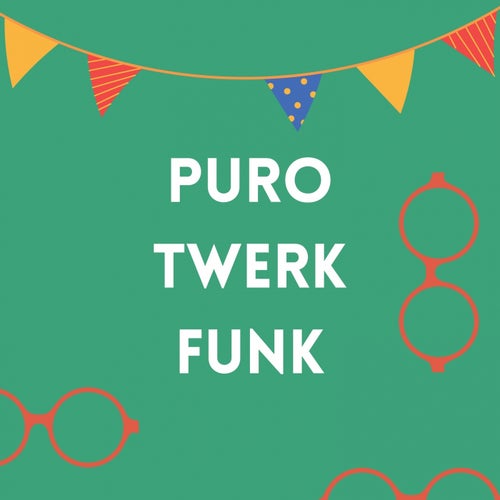 Puro Twerk Funk