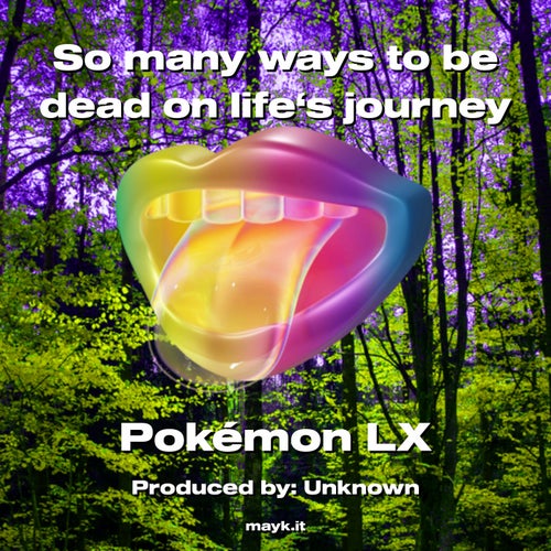 So many ways to be dead on life‘s journey