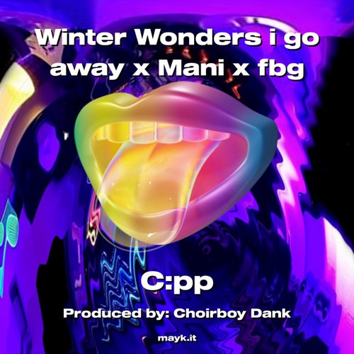 Winter Wonders i go away x Mani x fbg