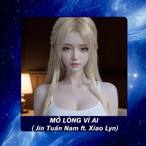 Mở Lòng Vì Ai (feat. Xiao Lyn)