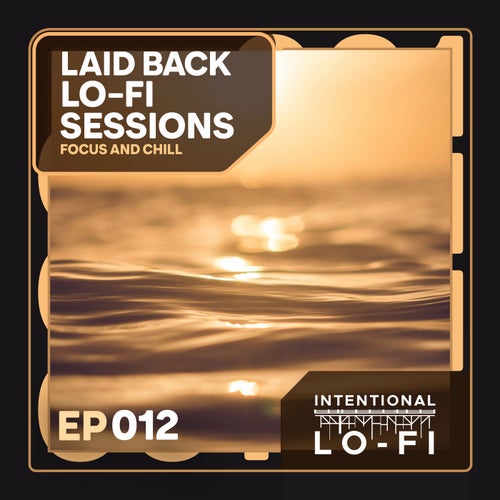 Laid back Lo-Fi Sessions 012: Focus and Chill - EP