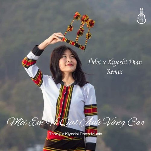 Mời Em Về Quê Anh Vùng Cao (TMoi x Kiyoshi Phan)