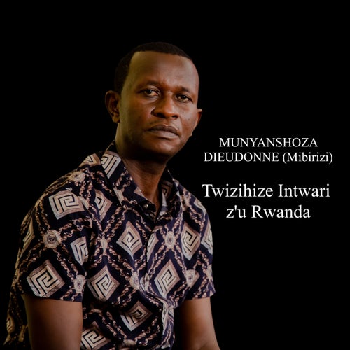 Twizihize Intwari Z'u Rwanda