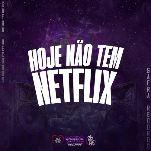 Hoje Não Tem Netflix