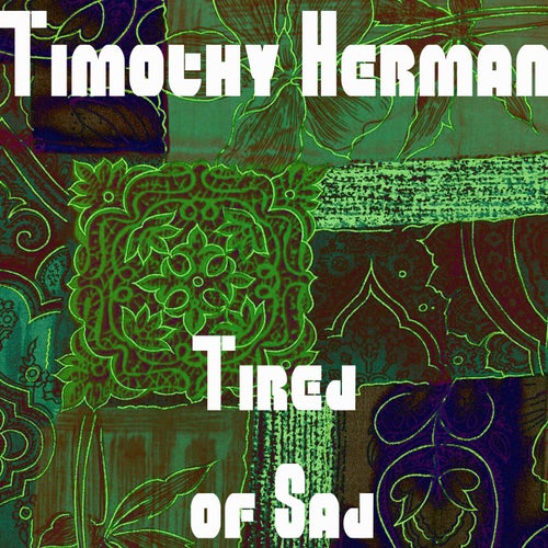 Tired of Sad