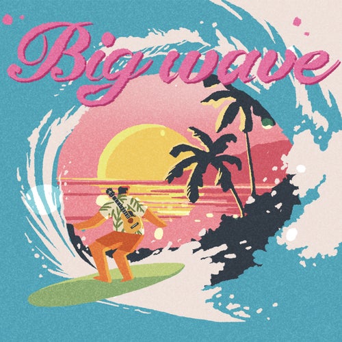 BIG WAVE