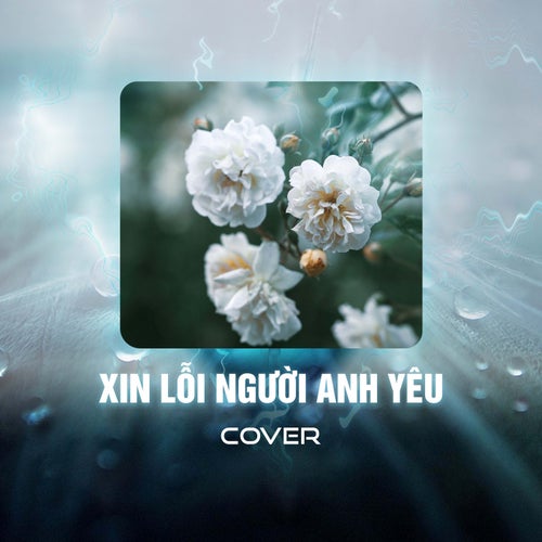 Xin Lỗi Người Anh Yêu (Cover)