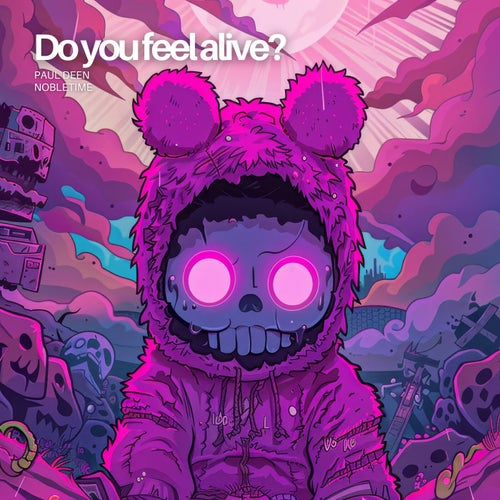 Do you feel alive? (feat. Nobletime)