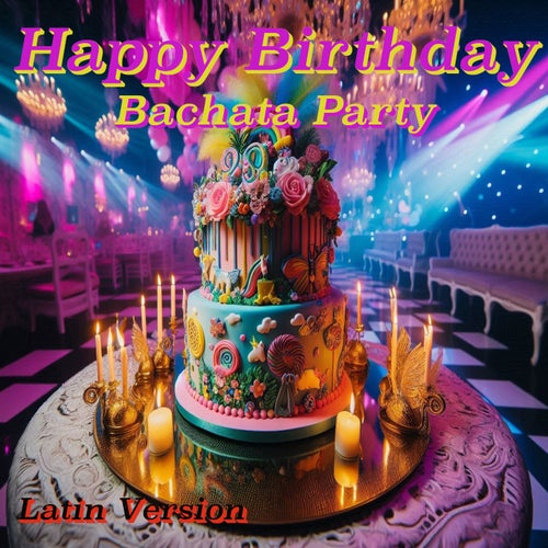 Happy Birthday Bachata Party (Latin Version)