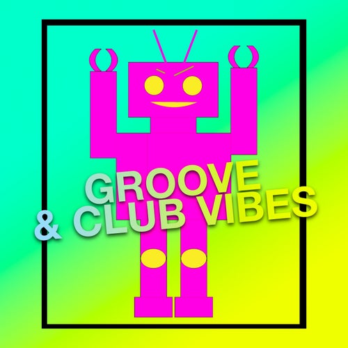 Groove & Club Vibes