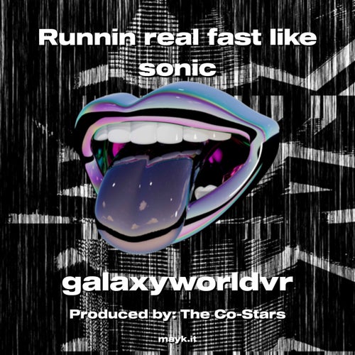 Runnin real fast like sonic