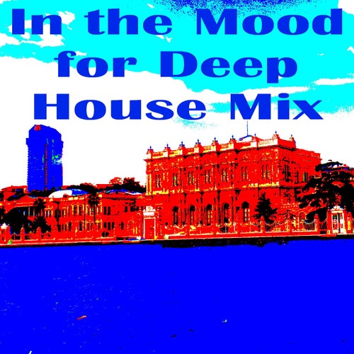 In the Mood for Deep House Mix