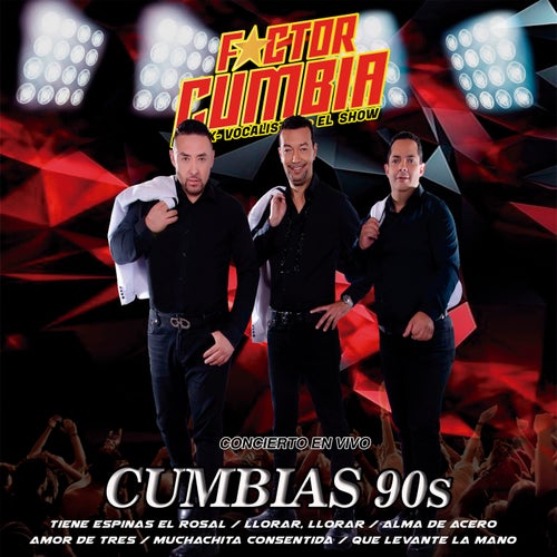 Cumbias 90s: Tiene Espinas el Rosal / Llorar, Llorar / Alma de Acero / Amor de Tres / Muchachita Consentida / Que Levante La Mano (Concierto En Vivo)