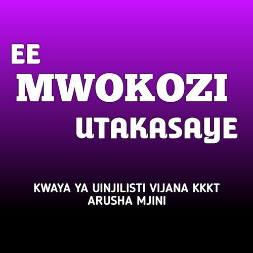 Ee Mwokozi Utakasaye