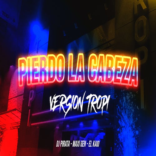 Pierdo La Cabeza (Version Tropi)