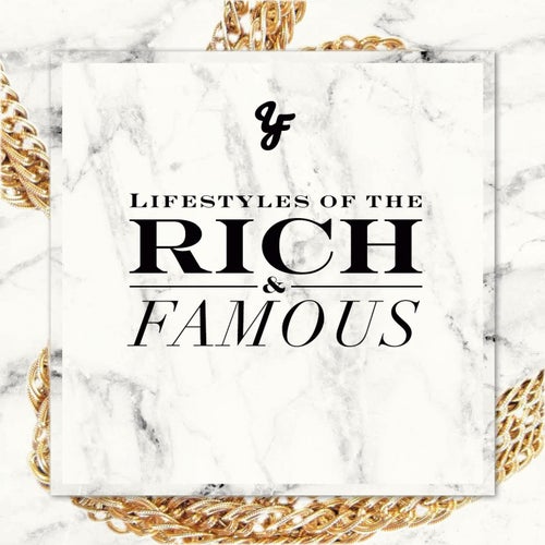 Lifestyles of the Rich & Famous