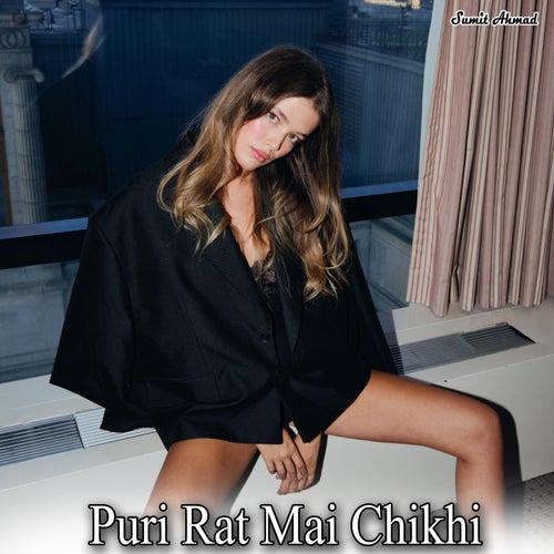 Puri Raat Mai Chikhi