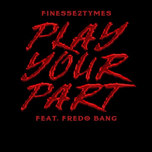 Play Your Part (feat. Fredo Bang)