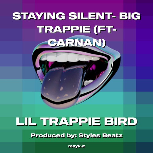 STAYING SILENT- BIG TRAPPIE (FT- CARNAN)