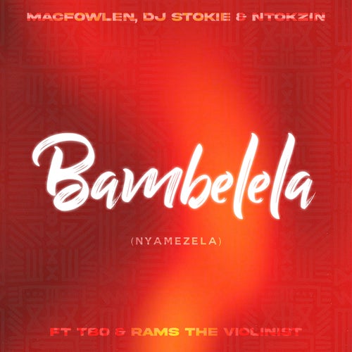 Bambelela (Nyamezela) [feat. TBO, Moscow on Keys & Rams Da Violinist]