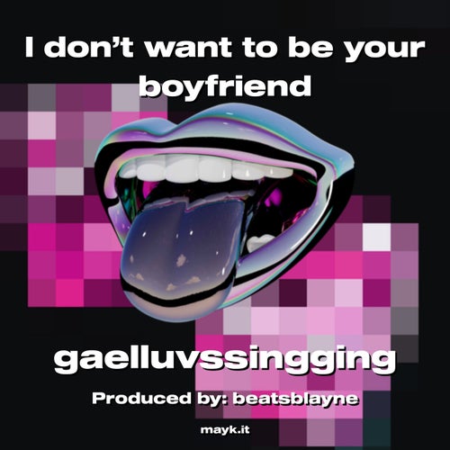 I don’t want to be your boyfriend