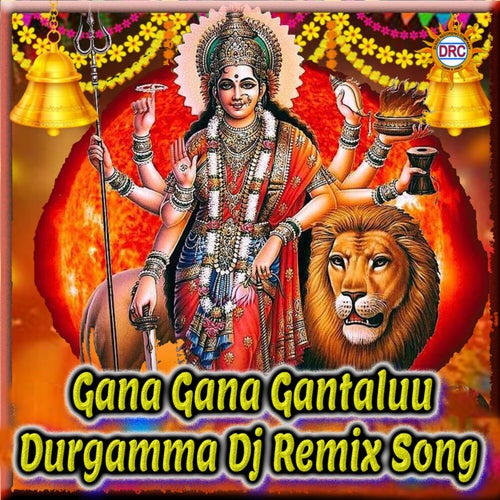 Gana Gana Gantaluu Durgamma (Dj Remix Song)