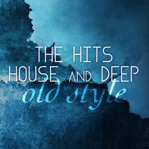 The Hits House and Deep Old Style