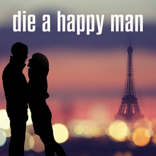 Die A Happy Man
