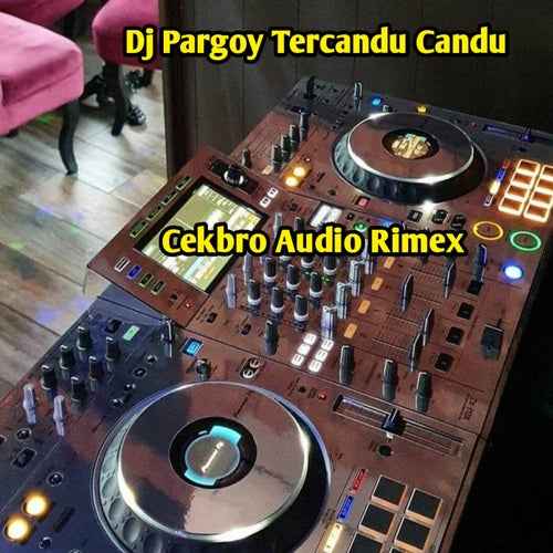 Dj Pargoy Tercandu Candu